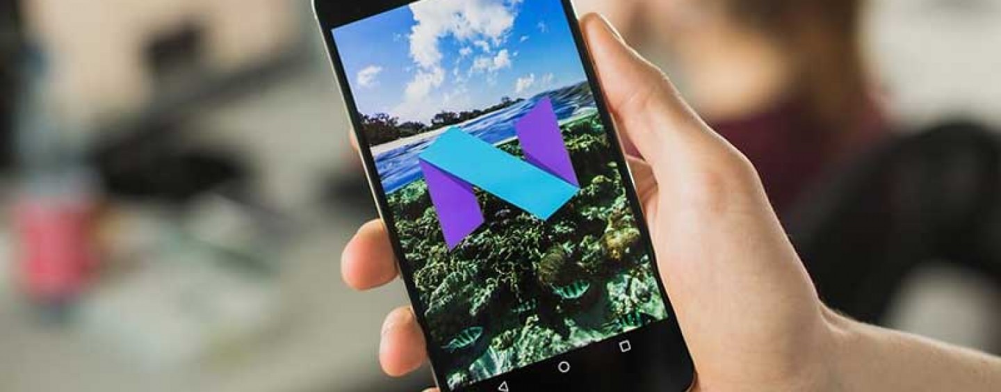 Redesigned Android 7.0 Nougat slotted for Earlier Release