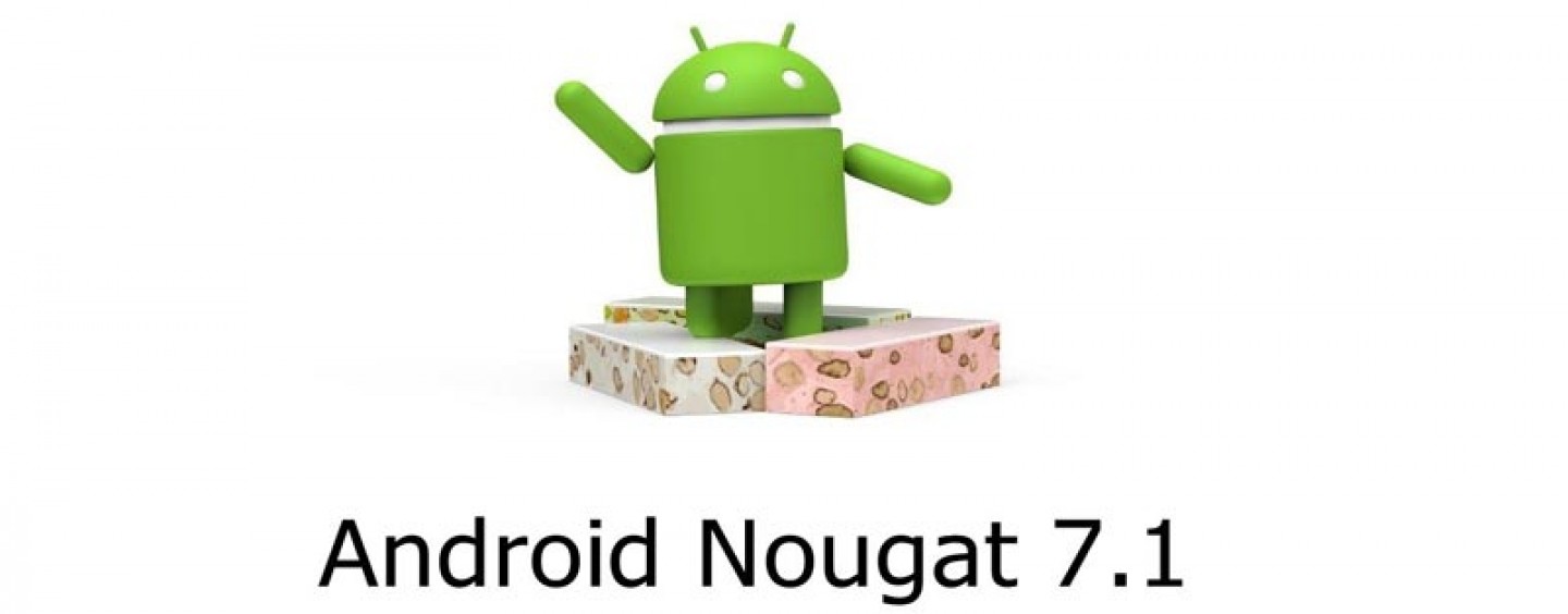 Launching of Android Nougat 7.1 is Around the Corner