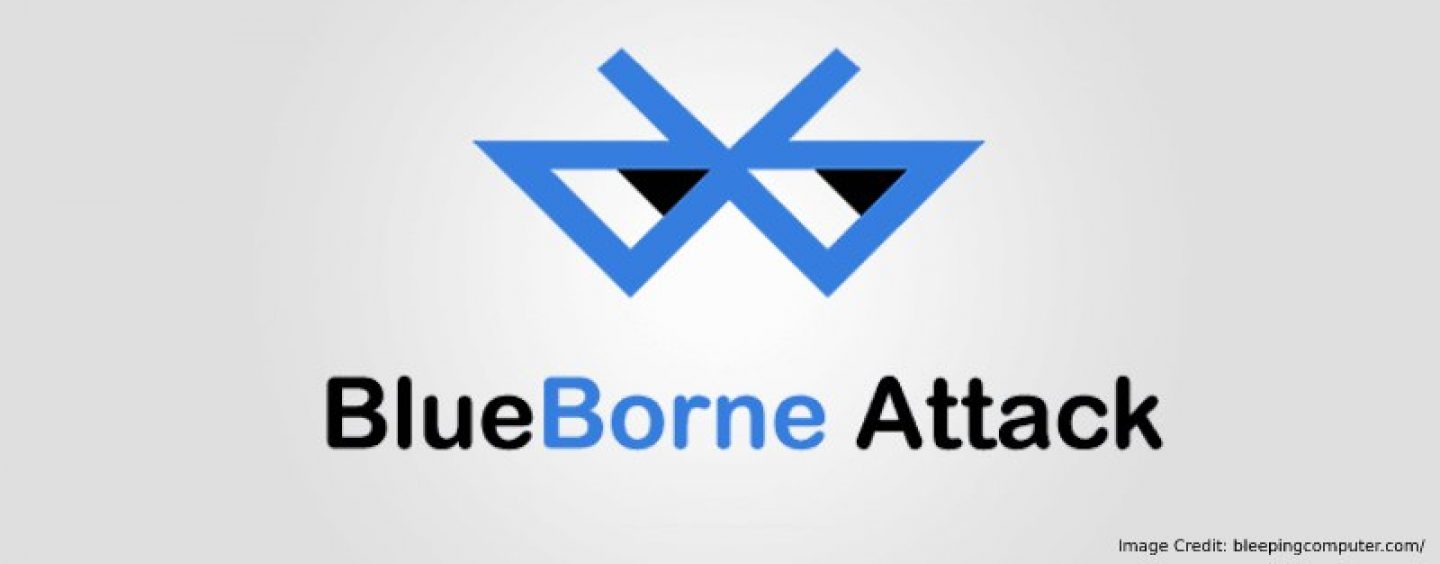 Hackers To Invade Your Smart Gadgets Within 10 Seconds With BlueBorne